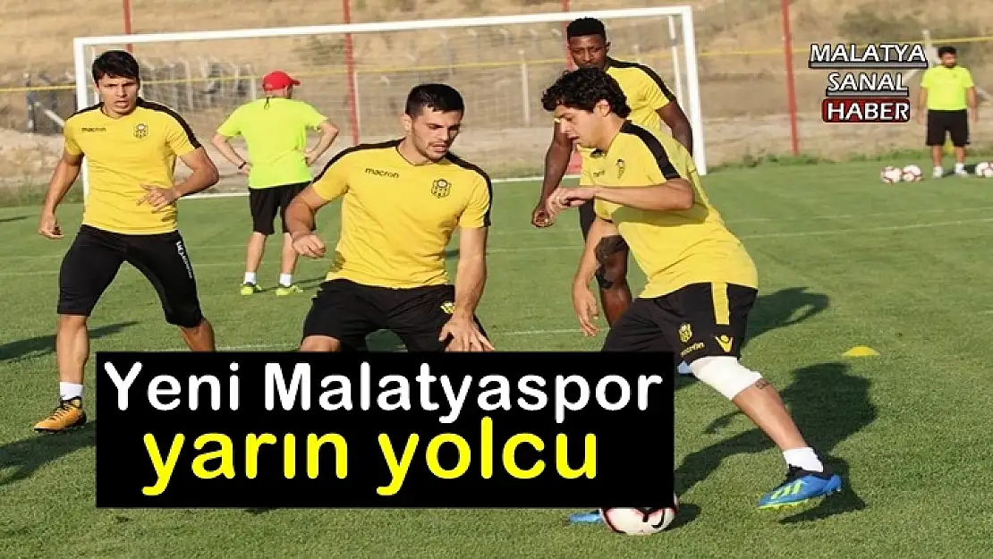 Yeni Malatyaspor yarın yolcu