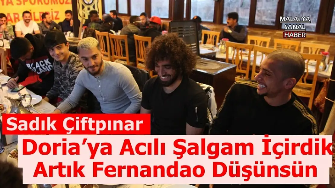 Sadık 'Doria´ya acılı şalgam içirdik, Artık Fernandao düşünsün'