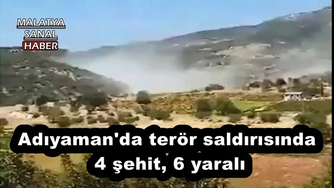 Adıyaman'da terör saldırısında 4 şehit, 6 yaralı