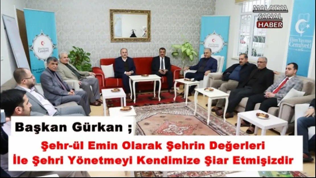 Başkan Gürkan 'Şehr-ül Emin Olarak Şehrin Değerleri  İle Şehri Yönetmeyi Kendimize Şiar Etmişizdir'