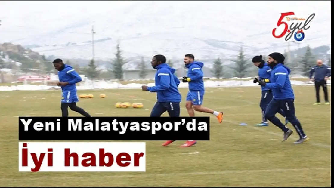 Yeni Malatyaspor'da iyi haber