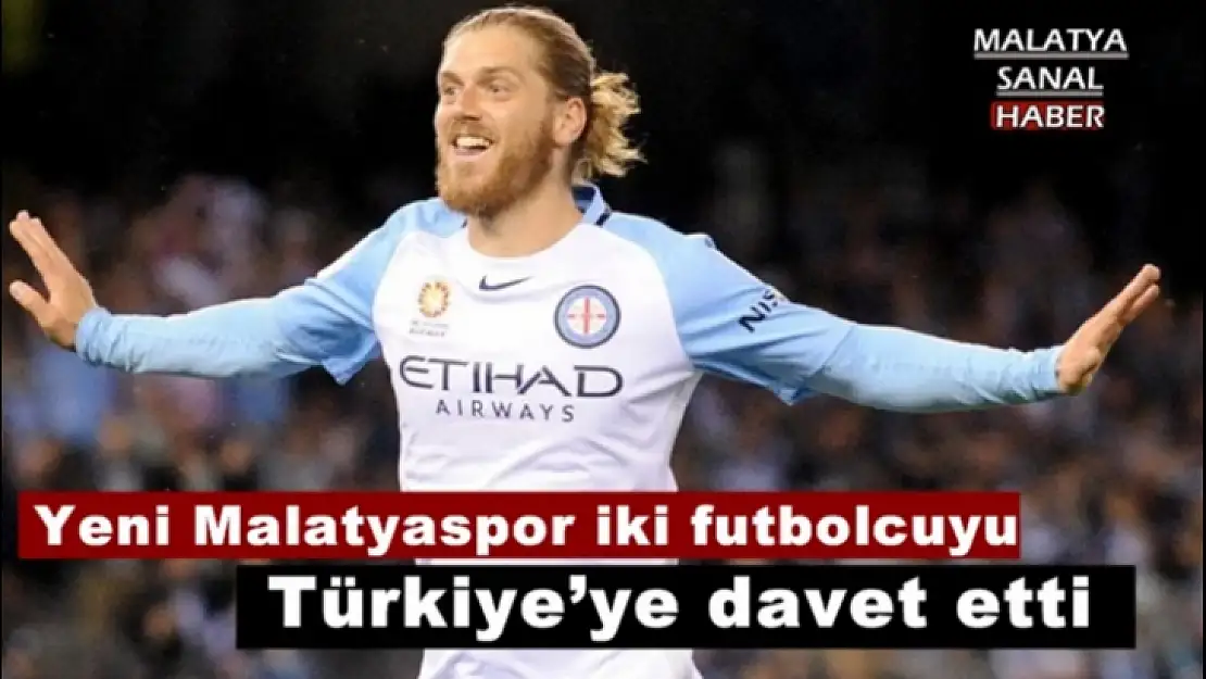 Yeni Malatyaspor, iki futbolcuyu Türkiye´ye davet etti