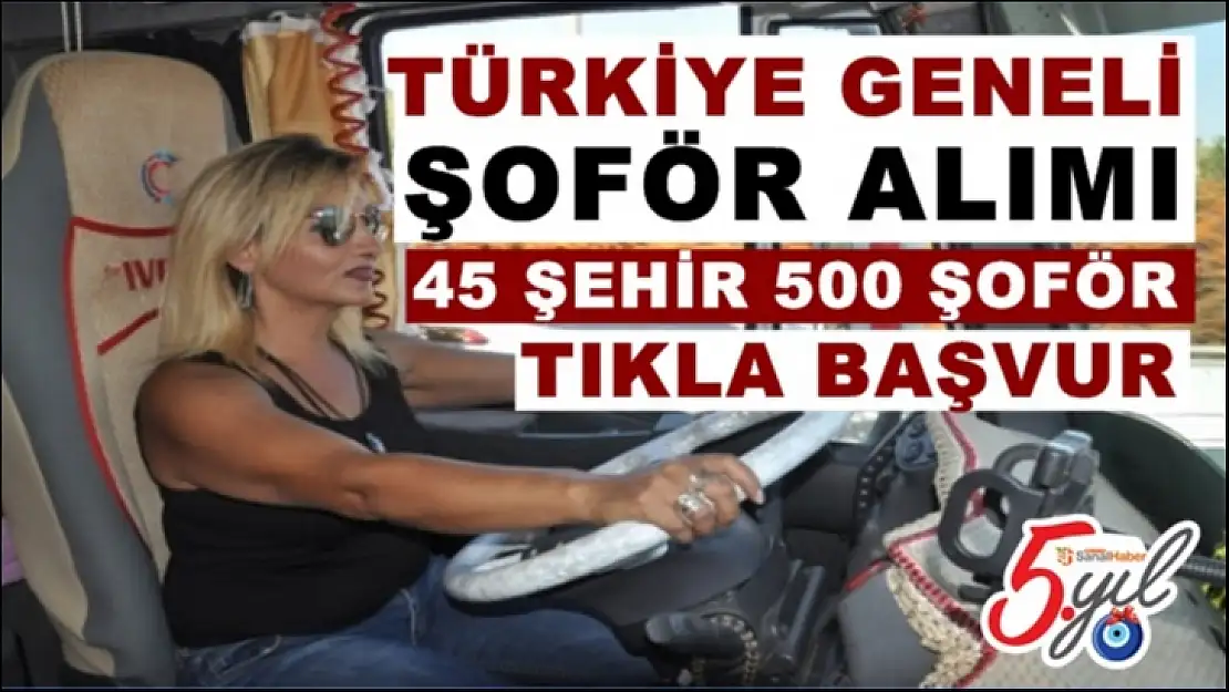 45 Şehir 500 Şoför Alımı Yapılıyor