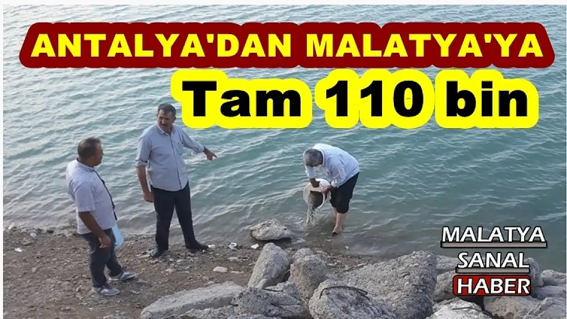 Antalya'dan Malatya'ya tam  110 bin
