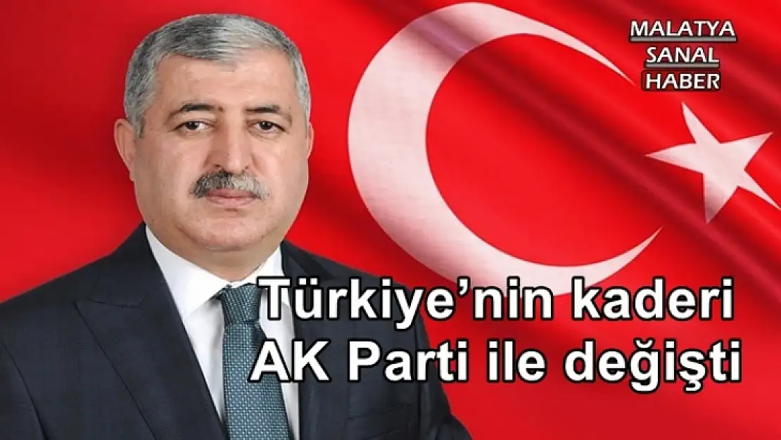 '''Türkiye´nin kaderi AK Parti ile değişti'''