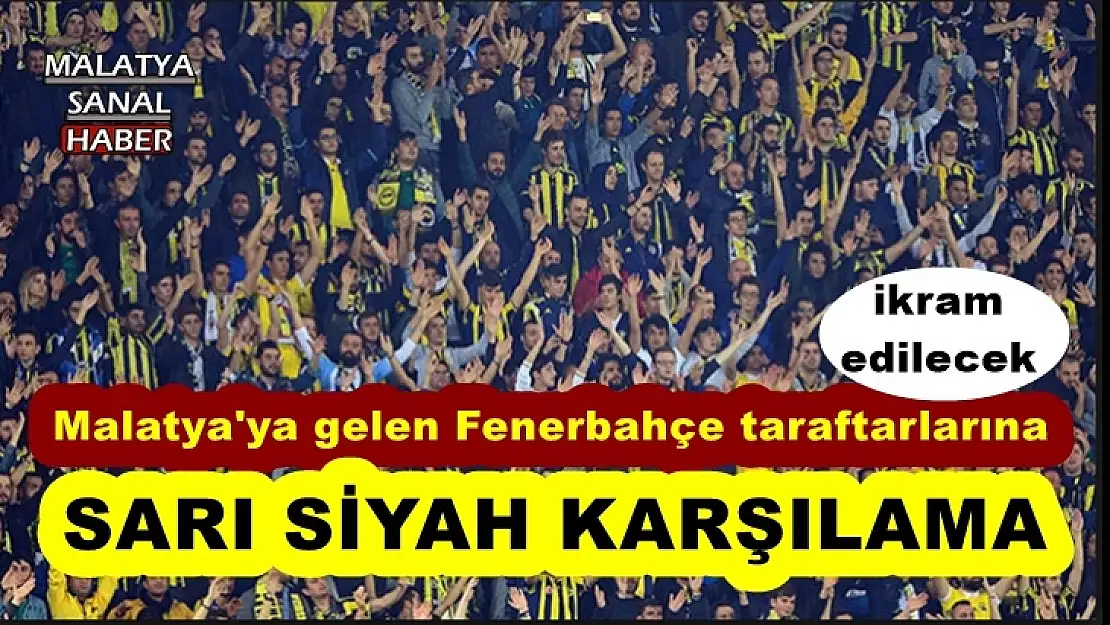 Malatya'ya gelen Fenerbahçe taraftarlarına ikram  edilecek