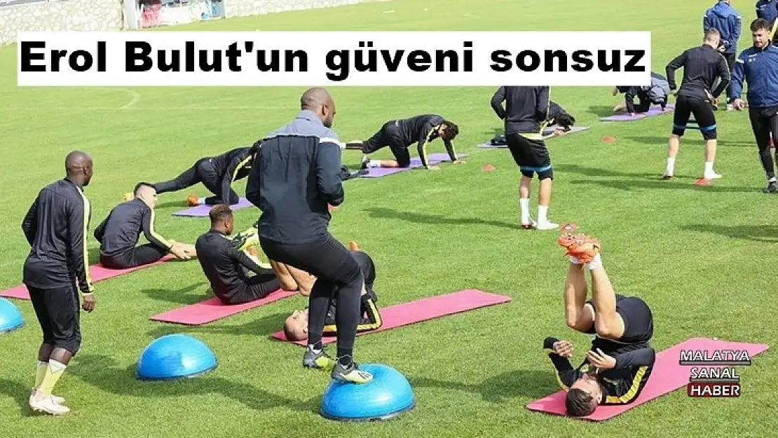 Erol Bulut'un güveni sonsuz