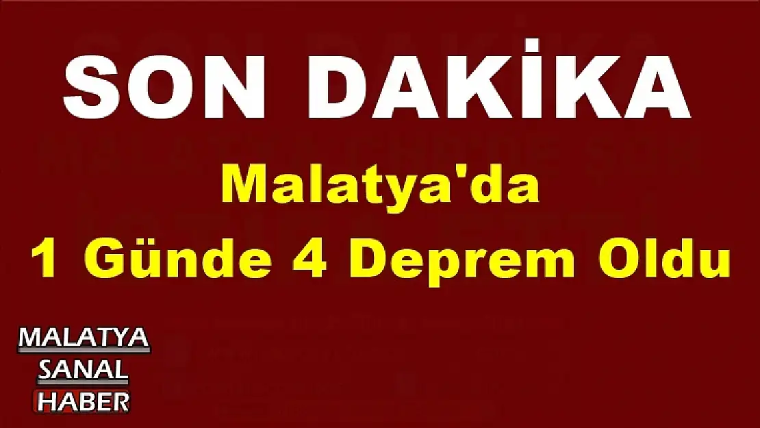Malatya'da  1 Günde 4 Deprem Oldu