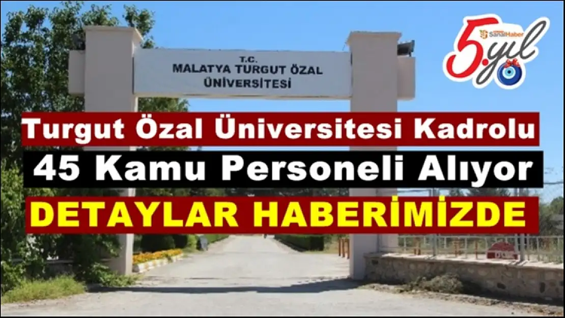 Turgut Özal Üniversitesi Kadrolu  45 Kamu Personeli Alıyor