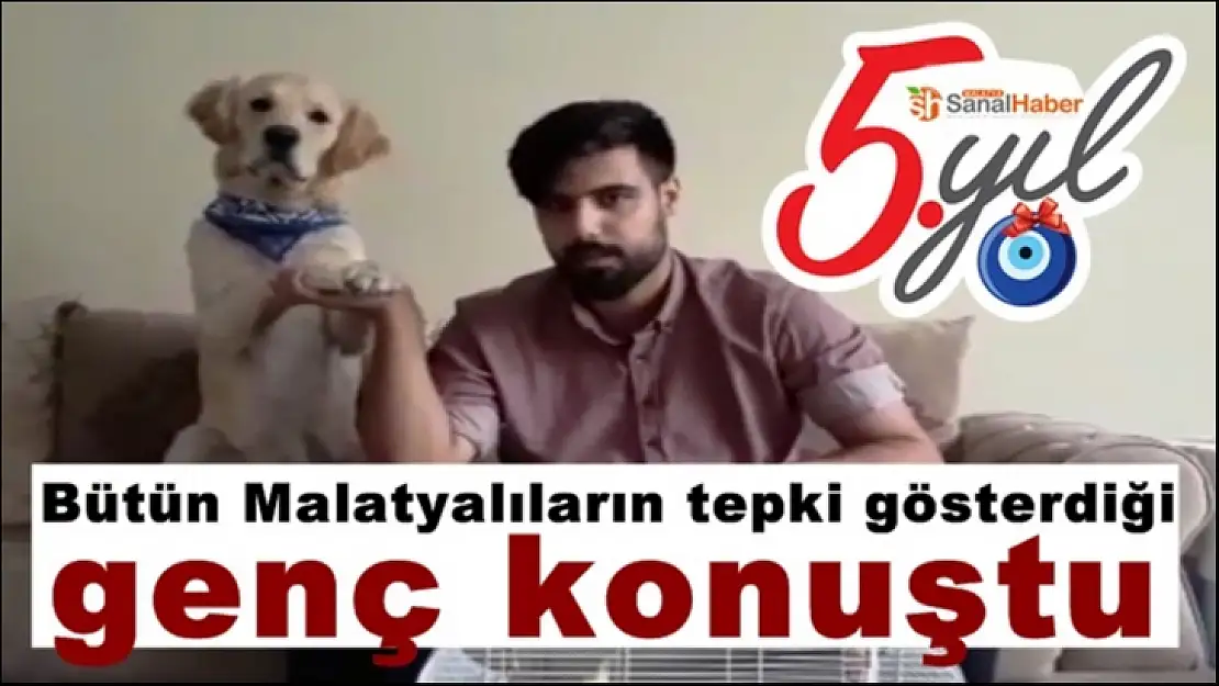 Bütün Malatyalıların tepki gösterdiği genç konuştu