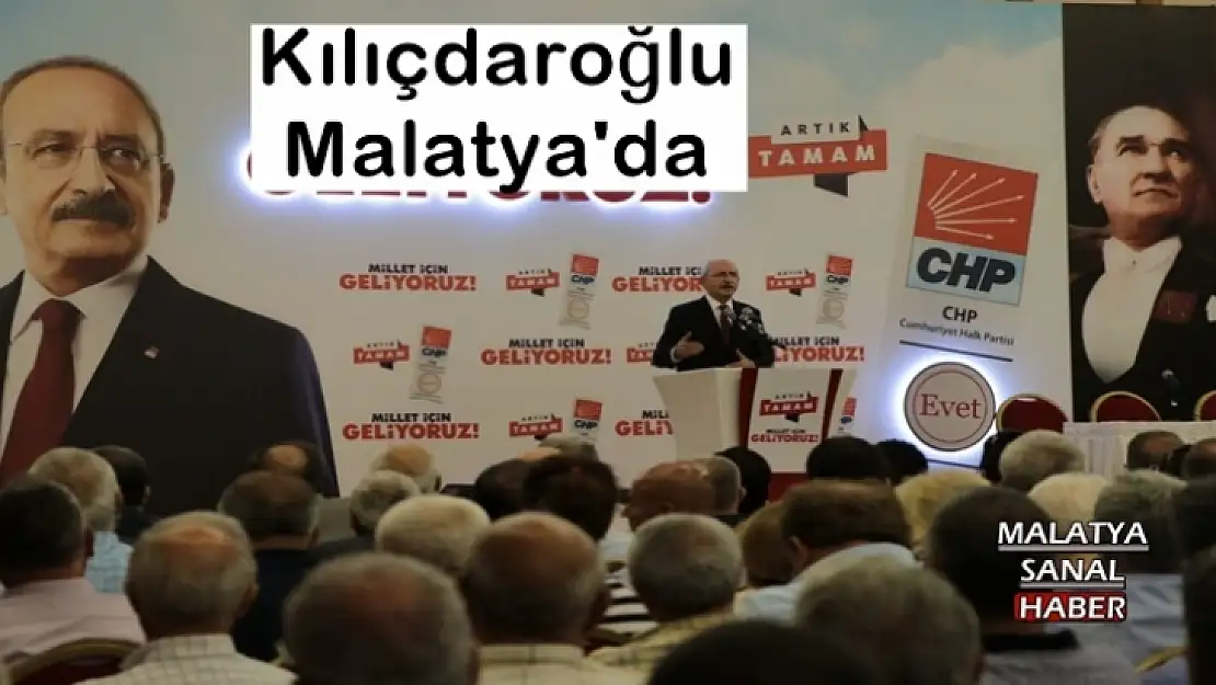 Kılıçdaroğlu Malatya'da