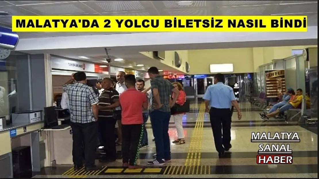 Malatya'da 2 yolcu uçağa biletsiz nasıl bindi
