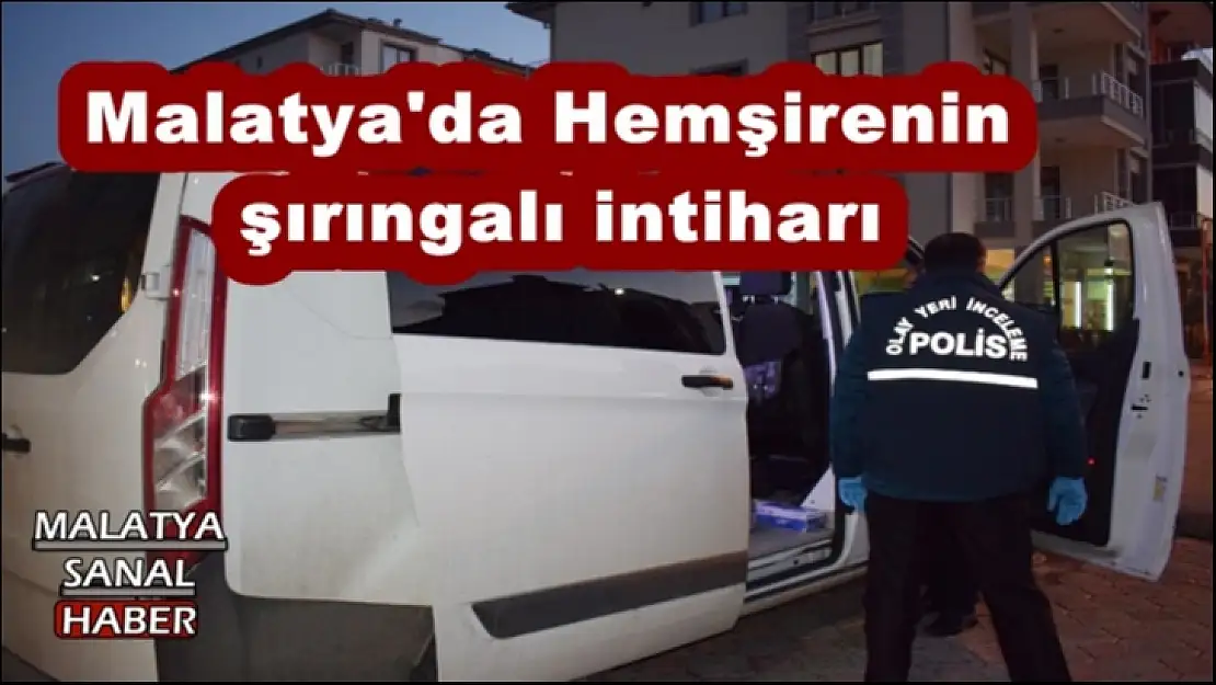 Malatya'da Hemşirenin şırıngalı intiharı