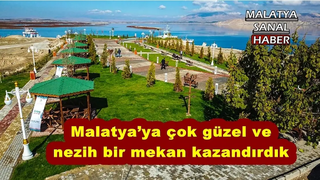 Malatya´ya çok güzel ve  nezih bir mekan kazandırdık