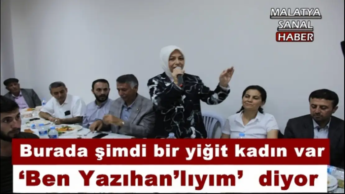 Burada şimdi bir yiğit kadın var `Ben Yazıhan´lıyım diyor