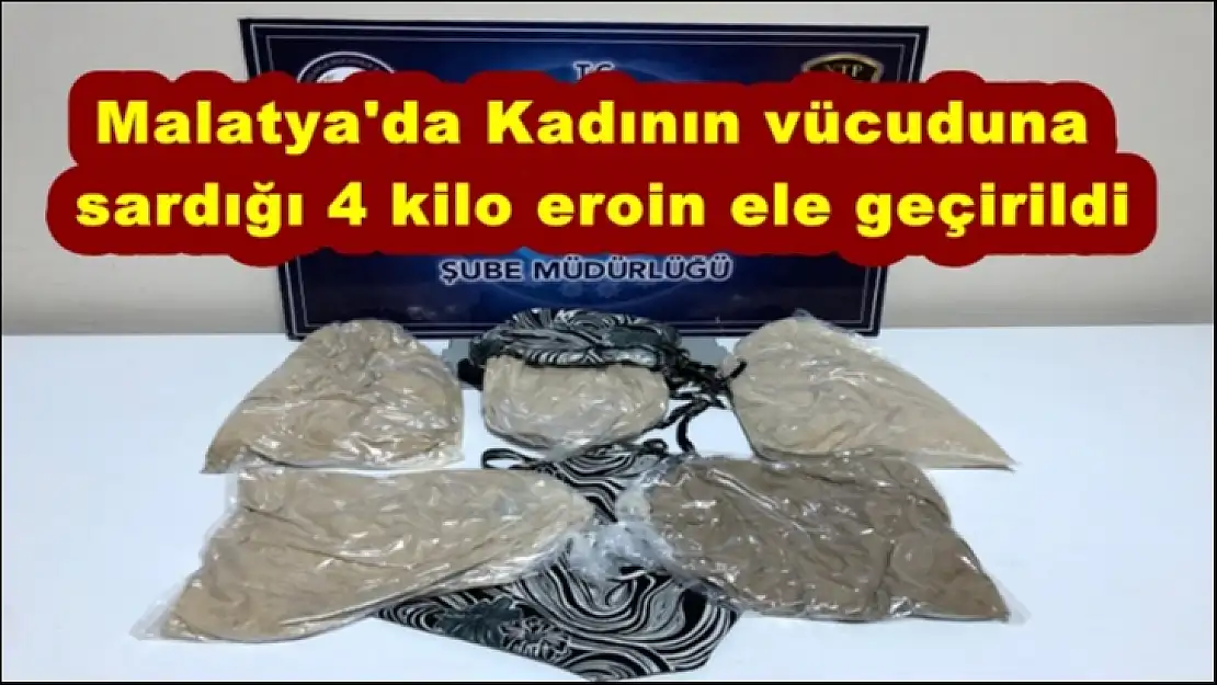 Malatya'da Kadının vücuduna sardığı 4 kilo eroin ele geçirildi