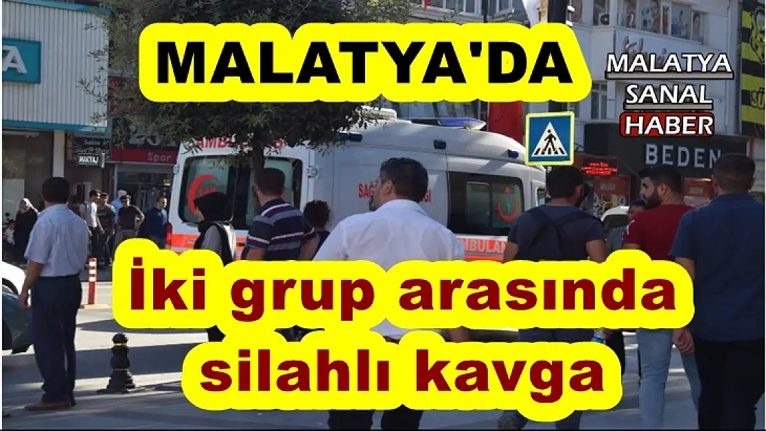 Malatya'da İki grup arasında silahlı kavga