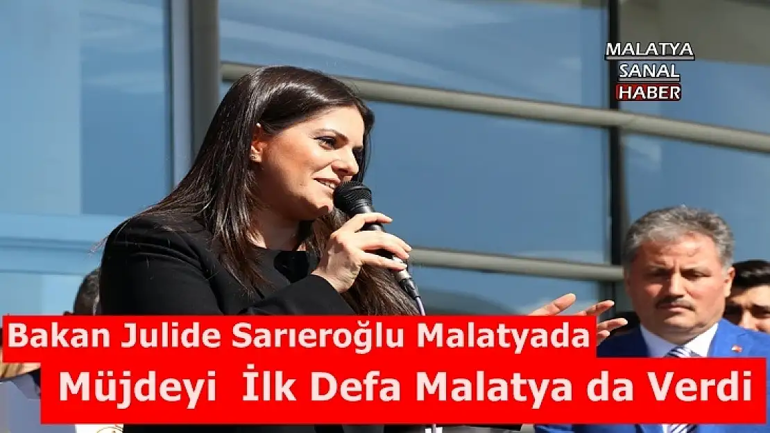 Bakan Sarıeroğlu 'Malatyadan ilk defa açıklıyorum'