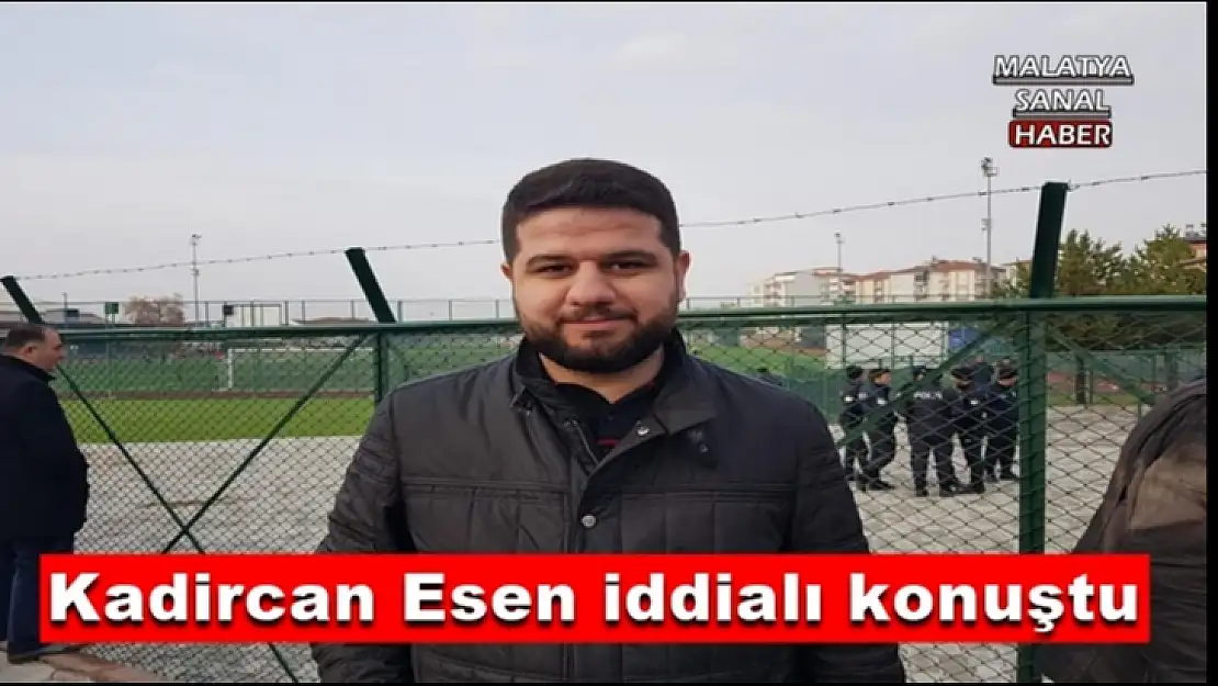 Kadircan Esen iddialı konuştu