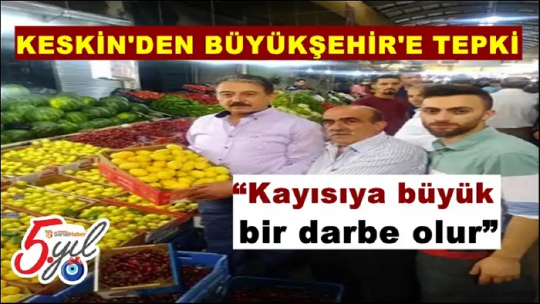 Keskin'den Büyükşehir'e Tepki