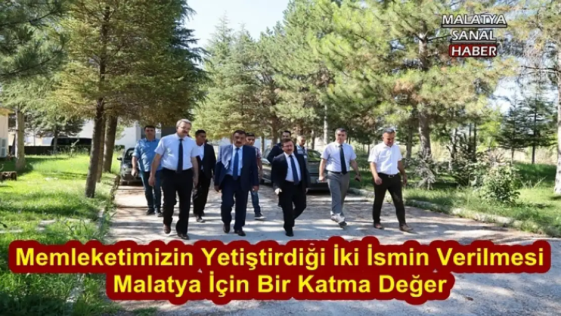 Memleketimizin Yetiştirdiği İki İsmin Verilmesi  Malatya İçin Bir Katma Değer