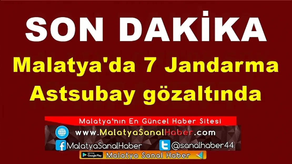 Malatya'da 7 Jandarma  Astsubay gözaltında