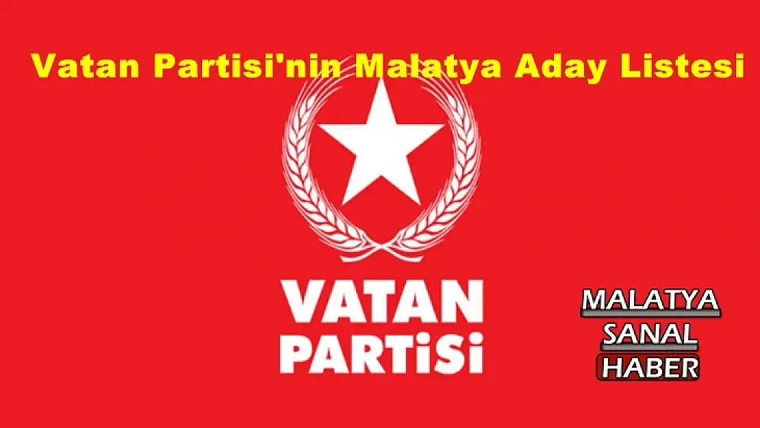 Vatan Partisi'nin Malatya Aday Listesi