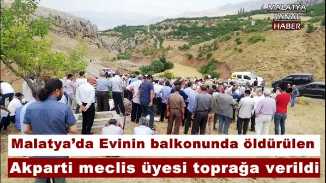 Malatya´da Evinin balkonunda öldürülen Akparti meclis üyesi toprağa verildi