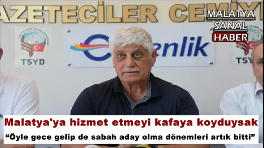 Malatya'ya hizmet etmeyi kafaya koyduysak