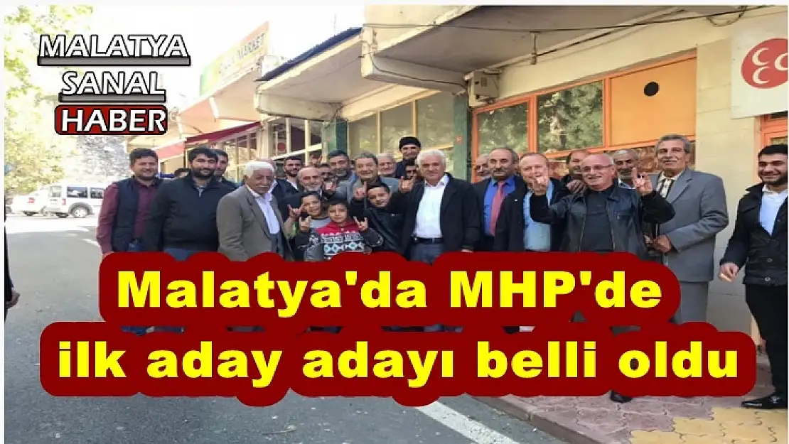 Malatya'da MHP'de  ilk aday adayı belli oldu