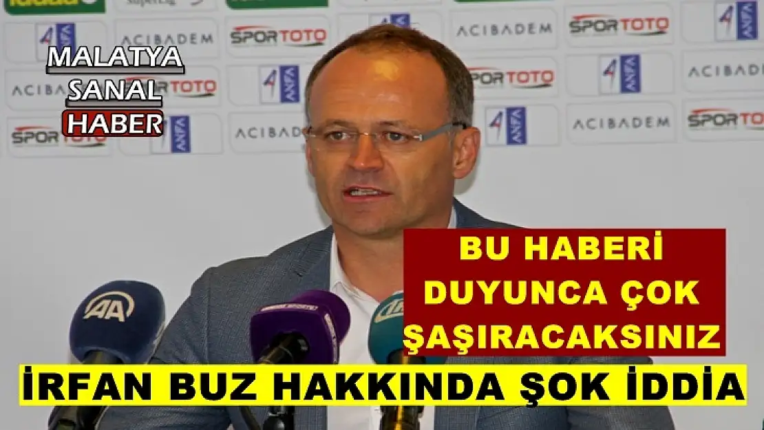 İrfan Buz hakkında şok iddia