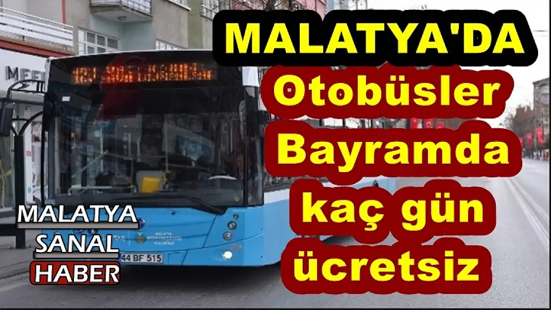 Malatya'da Otobüsler  Bayramda  kaç gün  ücretsiz