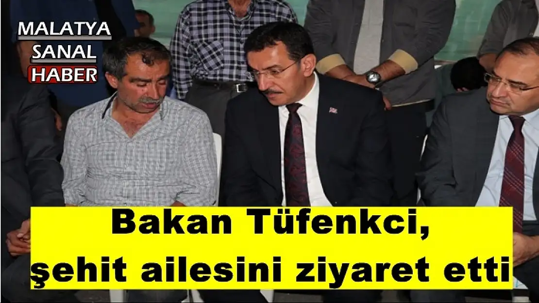 Bakan Tüfenkci, şehit ailesini ziyaret etti
