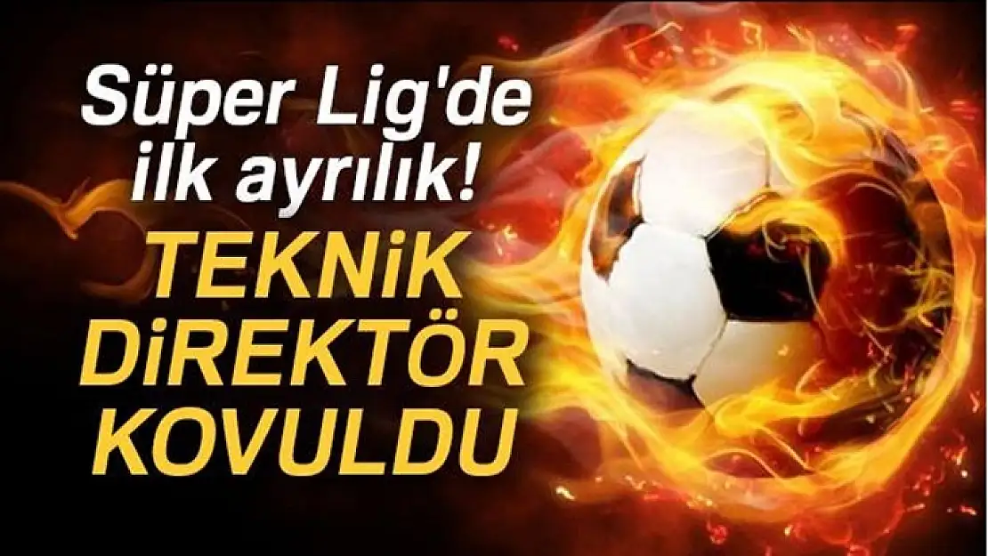 Süper Lig´de ilk ayrılık! Teknik direktör kovuldu...