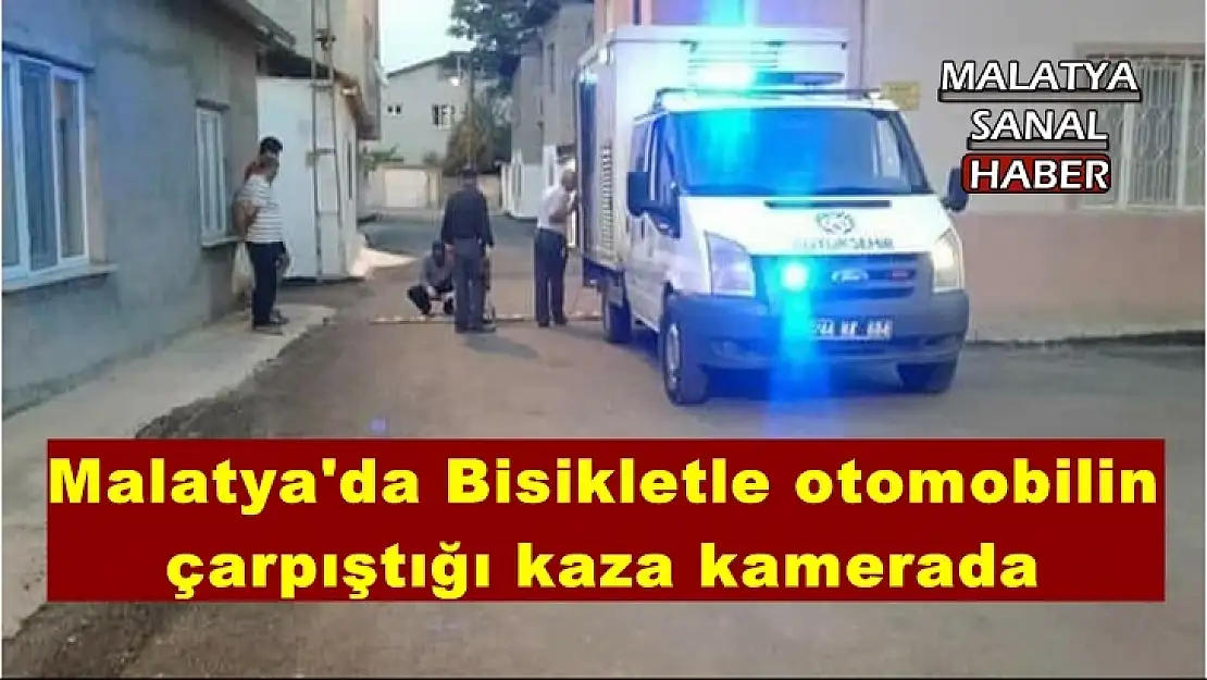 Malatya'da Bisikletle otomobilin çarpıştığı kaza kamerada