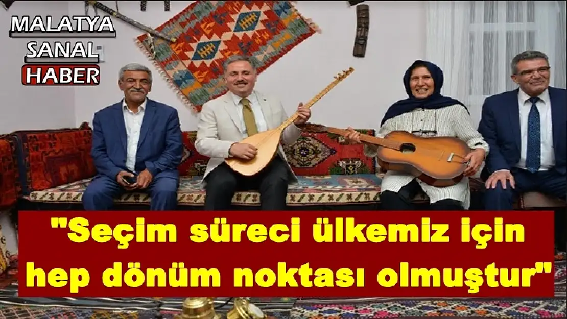 'Çakır  Seçim süreci ülkemiz için hep dönüm noktası olmuştur'''