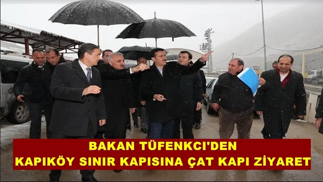 Bakan Tüfenkci çat kapı Sınır Kapısı'nda incelemelerde bulundu