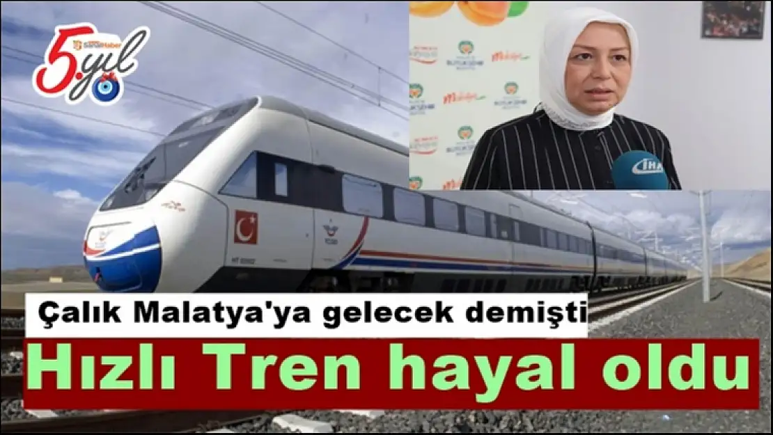 Malatya'ya Hızlı Tren hayal oldu