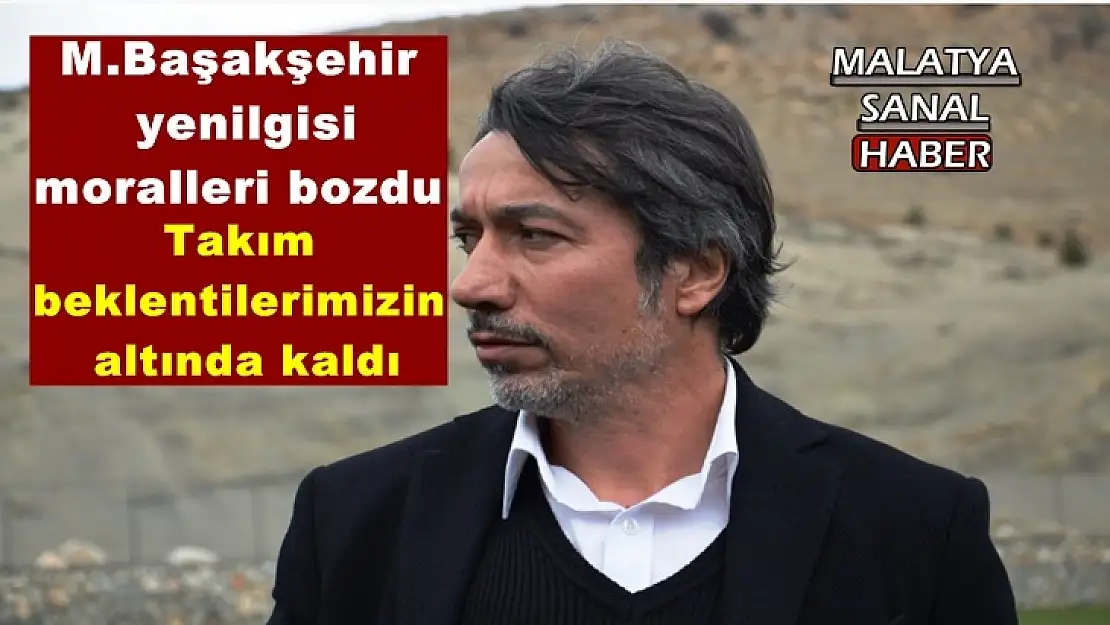 E. Yeni Malatyaspor´da M.Başakşehir yenilgisi moralleri bozdu
