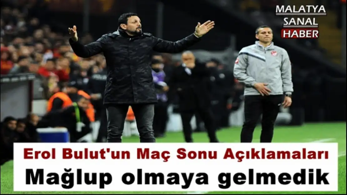Erol Bulut'un Maç Sonu Açıklamaları