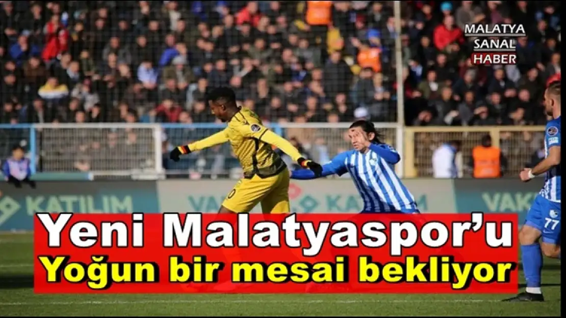 Yeni Malatyaspor´u yoğun bir mesai bekliyor