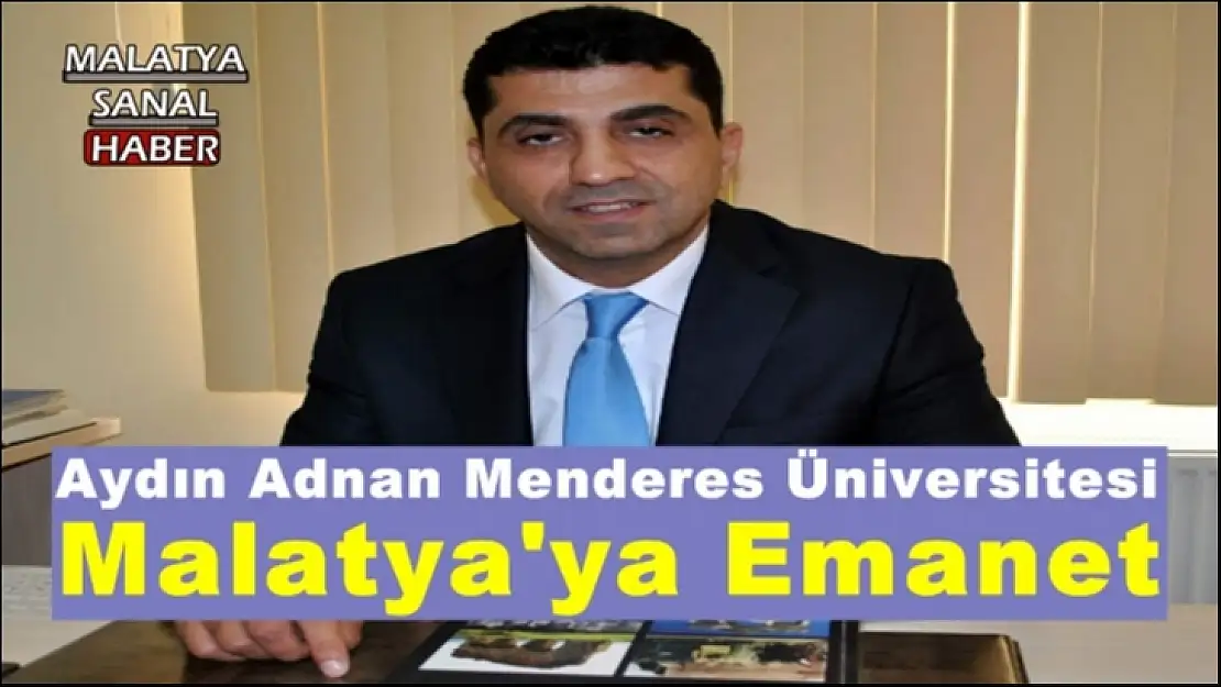 Aydın Adnan Menderes Üniversitesi Malatya'ya Emanet