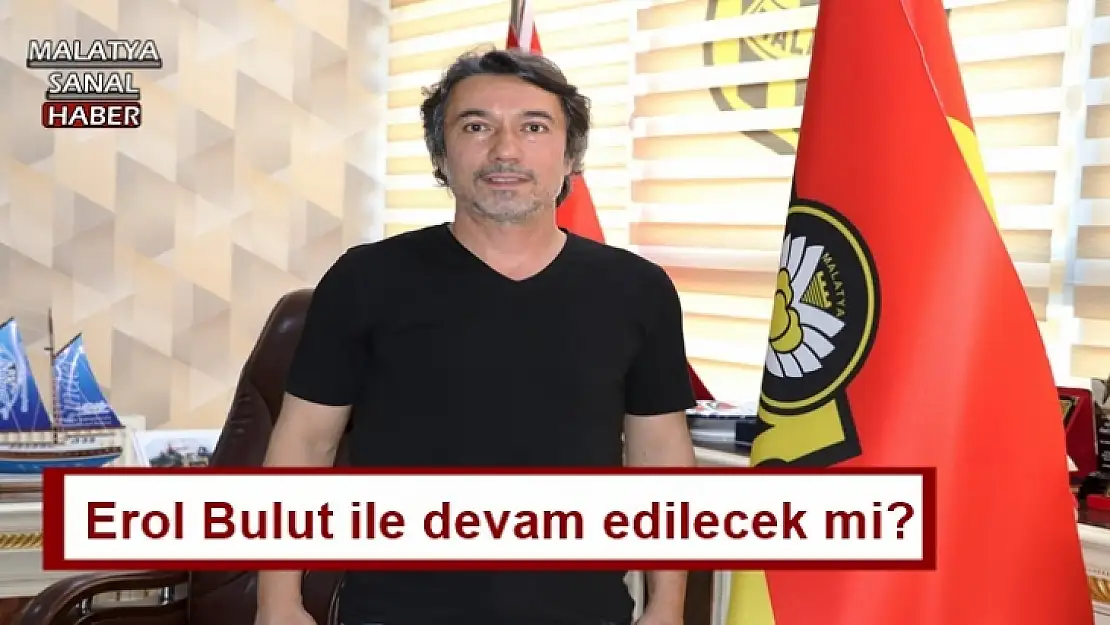 Erol Bulut ile devam edilecek mi?