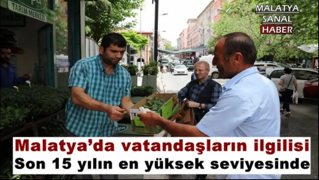 Malatya´da vatandaşların ilgilisi Son 15 yılın en yüksek seviyesinde