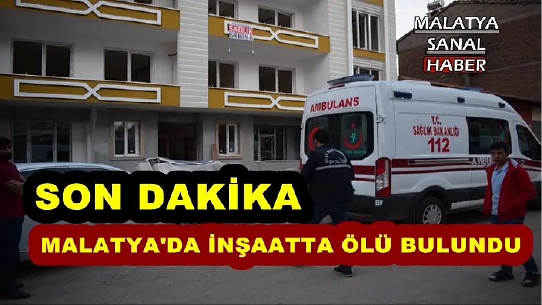 Malatya'da inşaatta ölü bulundu