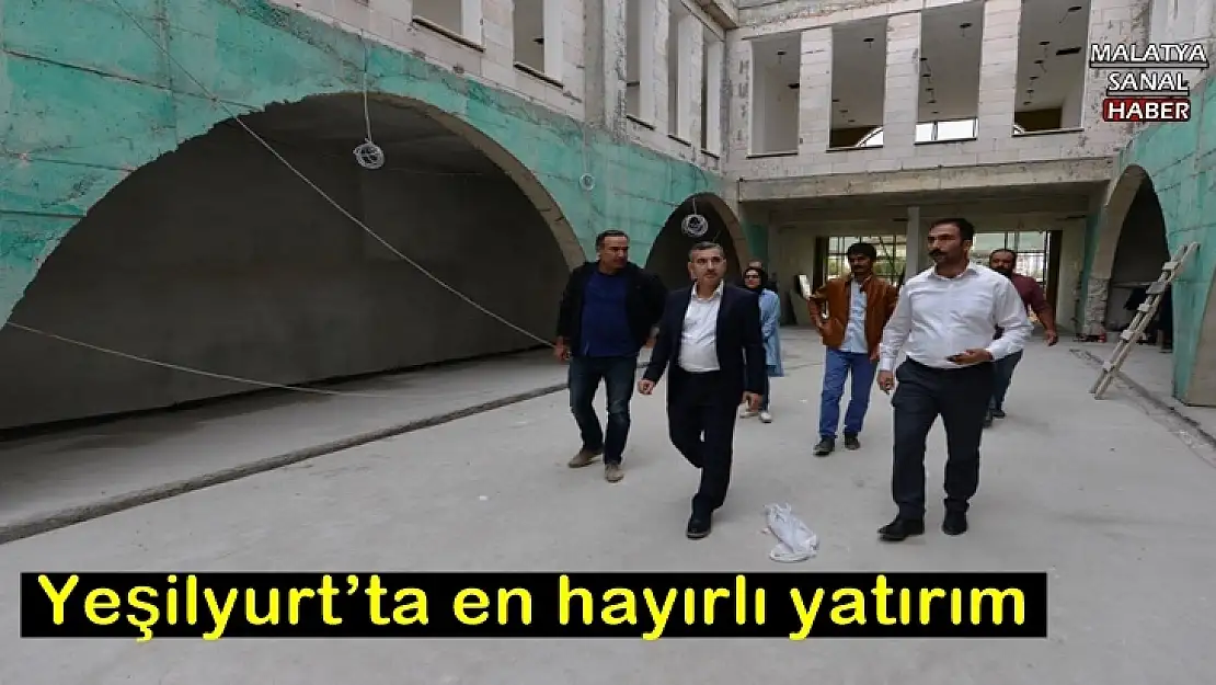 Yeşilyurt´ta en hayırlı yatırım