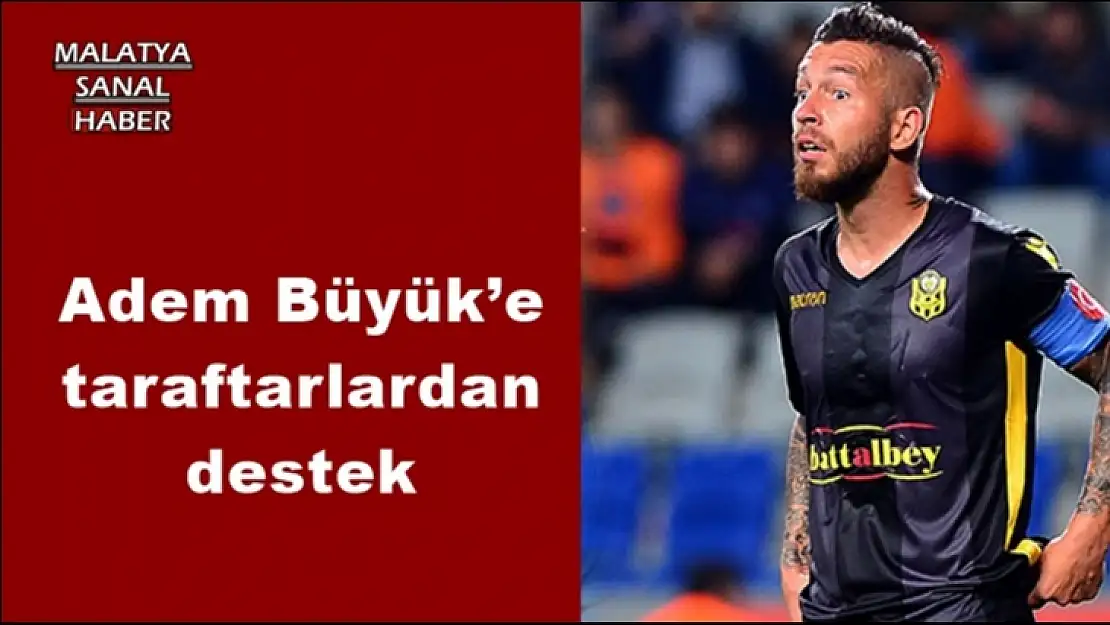Adem Büyük´e taraftarlardan destek