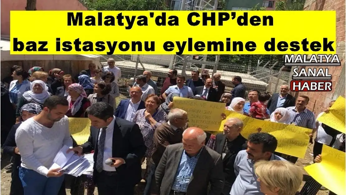 Malatya'da CHP´den baz istasyonu eylemine destek