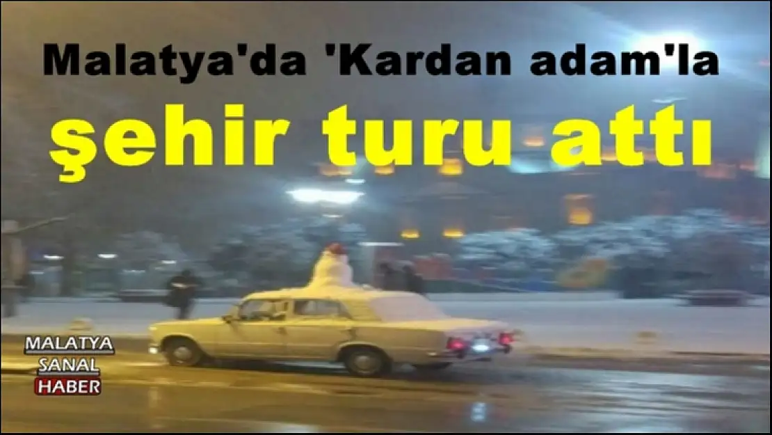 Malatya'da 'Kardan adam'la  şehir turu attı