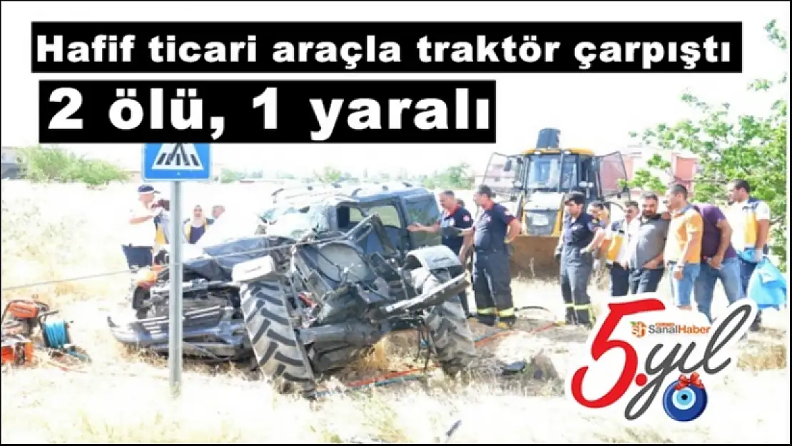 Malatya karayolunda hafif ticari araçla traktör çarpıştı 2 ölü, 1 yaralı